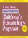 A Very Merry Unauthorized Children's Scientology Pageant